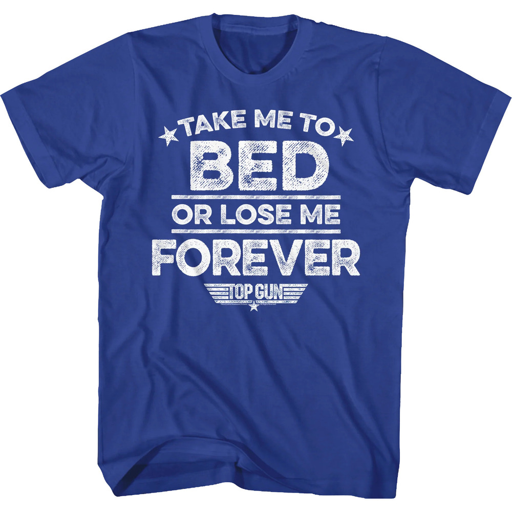 Take Me To Bed Or Lose Me Forever Top Gun Tshirt